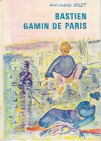 Bastien, gamin de Paris - Bertrand Solet - Livre