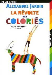 Livrenpoche : Sans adultes Tome I : La révolte des coloriés - Alexandre Jardin - Livre