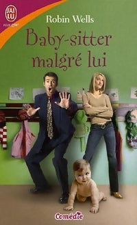 Baby-sitter malgré lui - Robin Wells - Livre