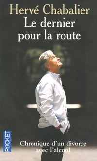 Livrenpoche : Le dernier pour la route. Chronique d'un divorce avec l'alcool - Hervé Chabalier - Livre