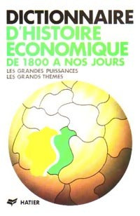 Livrenpoche : Dictionnaire d'histoire économique. De 1800 à nos jours - Collectif - Livre
