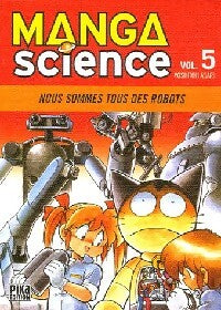 Manga science Tome V : Nous sommes tous des robots - Yoshitoh Asari - Livre