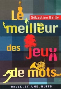 Livrenpoche : Le meilleur des jeux de mots - Sébastien Bailly - Livre