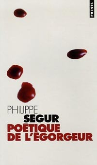 Livrenpoche : Poétique de l'égorgeur - Philippe Ségur - Livre