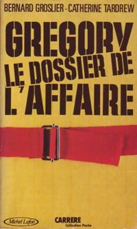 Gregory. Le dossier de l'affaire - Bernard Groslier, Catherine Tardrew - Livre