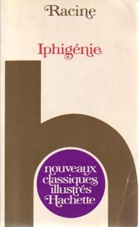 Iphigénie - Jean Racine -  Nouveaux Classiques Hachette - Livre