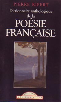 Livrenpoche : Dictionnaire anthologique de la poésie française - Pierre Ripert - Livre
