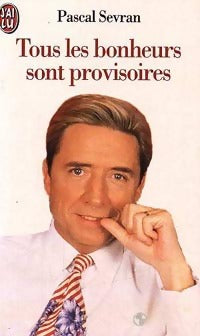 Livrenpoche : Tous les bonheurs sont provisoires - Pascal Sevran - Livre