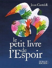 Le petit livre de l'espoir - Jean Gastaldi - Livre