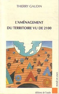 Livrenpoche : L'aménagement du territoire vu de 2100 - Thierry Gaudin - Livre