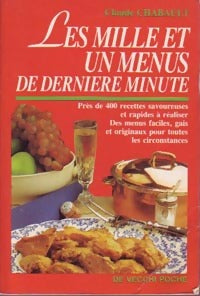 Les mille et un menus de dernière minute - Claude Chabault - Livre