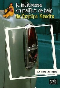 La rose de Blida - Yasmina Khadra -  La maîtresse en maillot de bain - Livre