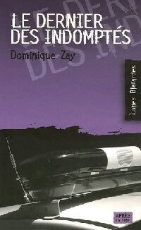 Livrenpoche : Le dernier des indomptés - Dominique Zay - Livre