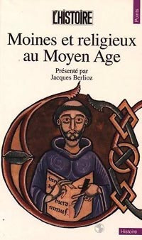 Moines et religieux au Moyen Age - Jacques Berlioz -  Points Histoire - Livre
