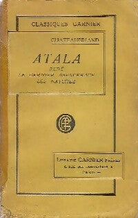 Atala / René / Le dernier Abencérage - François René Chateaubriand -  Classiques Garnier - Livre