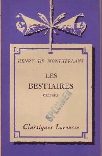Les bestiaires (extraits) - Henry De Montherlant -  Classiques Larousse - Livre