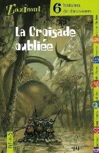 Livrenpoche : La croisade oubliée. 6 histoires de dinosaures - Collectif - Livre