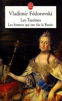 Livrenpoche : Les tsarines. Les femmes qui ont fait la Russie - Vladimir Fedorovski - Livre