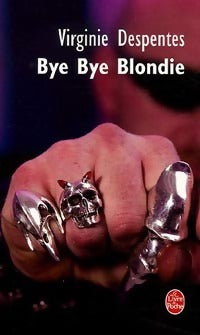 Livrenpoche : Bye bye Blondie - Virginie Despentes - Livre