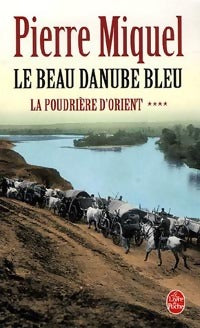 Livrenpoche : La poudrière d'Orient Tome IV : Le beau Danube bleu - Pierre Miquel - Livre