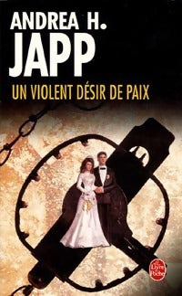 Livrenpoche : Un violent désir de paix - Andréa H. Japp - Livre