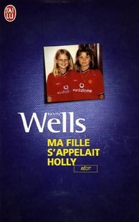 Livrenpoche : Ma fille s'appelait Holly - Kevin Wells - Livre