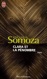 Clara et la pénombre - José Carlos Somoza - Livre