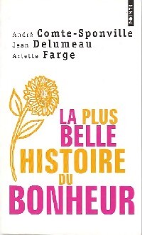 Livrenpoche : La plus belle histoire du bonheur - Jean Delumeau, André Comte-Sponville - Livre