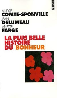 La plus belle histoire du bonheur - Jean Delumeau, André Comte-Sponville - Livre