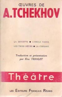 Théâtre Tome I : La mouette / L'oncle Vania / Les trois soeurs / La cerisaie - Anton Tchekhov - Livre