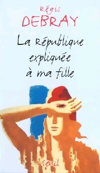 Livrenpoche : La République expliquée à ma fille - Régis Debray - Livre