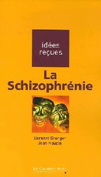 Livrenpoche : La schizophrénie - Bernard Granger, Jean Naudin - Livre