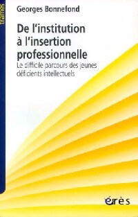 Livrenpoche : De l'institution à l'insertion. Le difficile parcours des jeunes déficients intellectuels - Georges Bonnefond - Livre