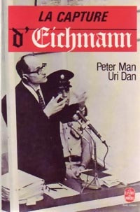 Livrenpoche : La capture d'Eichmann - Uri Dan, Peter Man - Livre