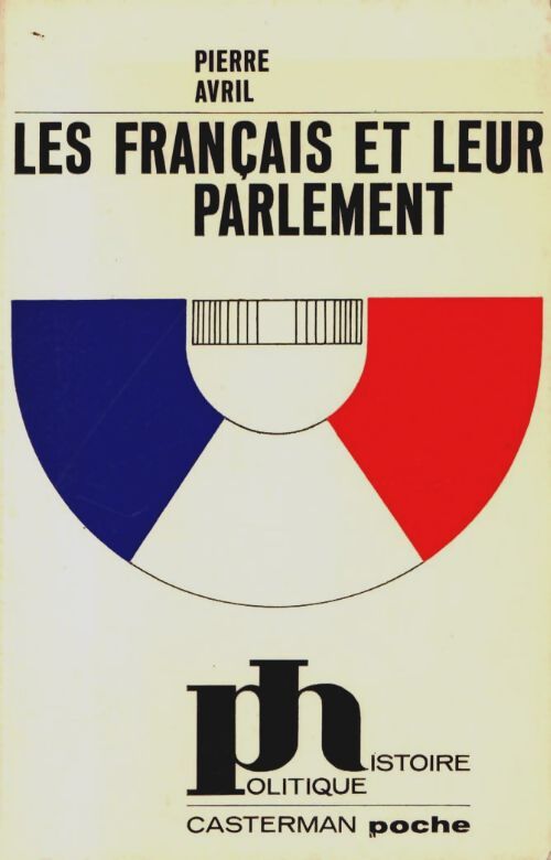 Livrenpoche : Les français et leur Parlement - Pierre Avril - Livre
