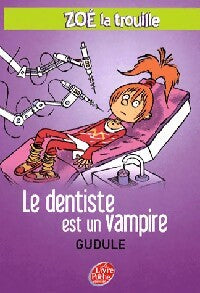Livrenpoche : Zoé-la-trouille Tome III : Le dentiste est un vampire - Gudule - Livre