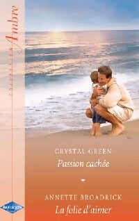 Livrenpoche : Passion cachée / La folie d'aimer - Annette Broadrick, Crystal Green - Livre