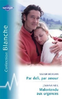 Livrenpoche : Par défi, par amour / Malentendu aux urgences - Joanna Neil, Sarah Morgan - Livre