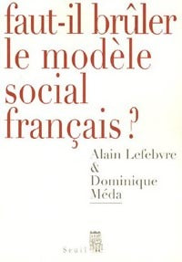 Livrenpoche : Faut-il brûler le modèle social français ? - Dominique Méda, Alain Lefebvre - Livre