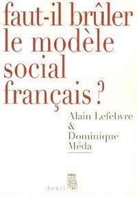 Faut-il brûler le modèle social français ? - Dominique Méda ; Alain Lefebvre -  Points Essais - Livre