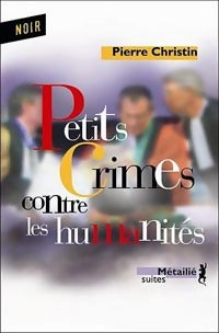 Livrenpoche : Petits crimes contre les humanités - Pierre Christin - Livre