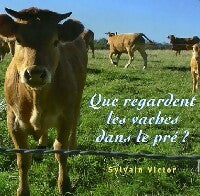 Livrenpoche : Que regardent-elles les vaches dans le pré ? - Sylvain Victor - Livre