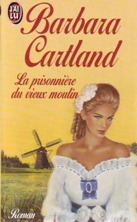 La prisonnière du vieux moulin - Barbara Cartland - Livre