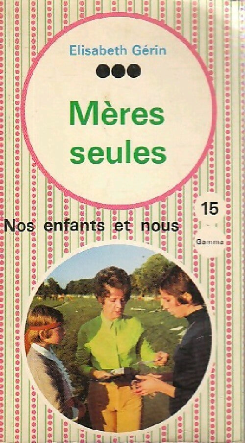 Livrenpoche : Mères seules - Elisabeth Gerin - Livre