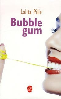 Bubble gum - Lolita Pille -  Le Livre de Poche - Livre