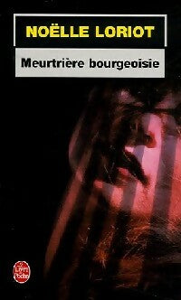 Meurtrière bourgeoise - Noëlle Loriot -  Le Livre de Poche - Livre