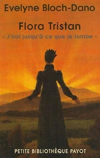 Livrenpoche : Flora Tristan. J'irai jusqu'à ce que je tombe - Evelyne Bloch-Dano - Livre