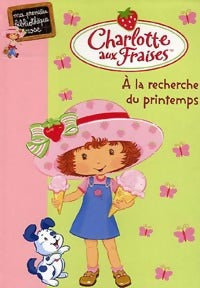 Charlotte aux fraises Tome III : A la recherche du printemps - Katherine Quenot -  Bibliothèque rose (série actuelle) - Livre