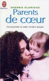 Parents de coeur. Comprendre l'enfant adopté - Sherrie Elridge - Livre
