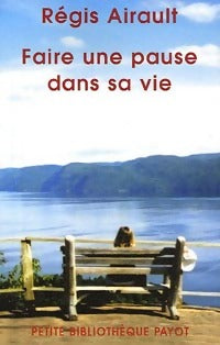 Livrenpoche : Faire une pause dans sa vie - Régis Airault - Livre